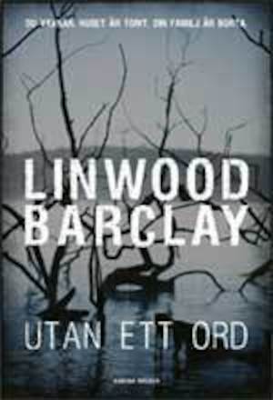 Utan ett ord / Linwood Barclay ; översättning av Elisabet Fredholm