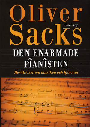 Den enarmade pianisten : [berättelser om musiken och hjärnan] / Oliver Sacks ; översättning: Ingemar Karlsson