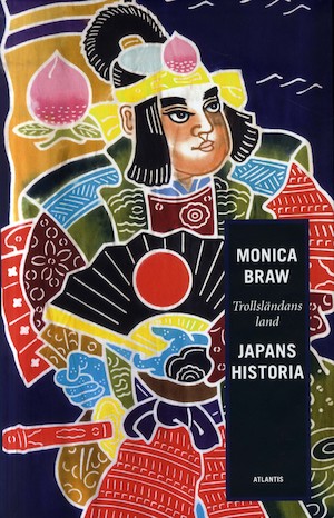 Trollsländans land : Japans historia / Monica Braw ; [kalligrafi: Hiroko Kimura ; fotografering: Jenny Leyman]