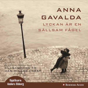 Lyckan är en sällsam fågel [Ljudupptagning] / Anna Gavalda ; översättning: Maria Björkman