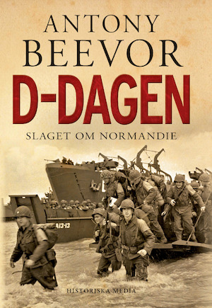 D-dagen : slaget om Normandie / Antony Beevor ; översättning: Kjell Waltman ; [faktagranskning av den svenska utgåvan: Stellan Bojerud]