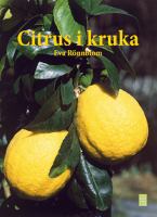 Citrus i kruka / Eva Rönnblom ; [fotografier: Eva Rönnblom ; teckningar: Eva Rönnblom ; faktagranskning: Lennart Engstrand]
