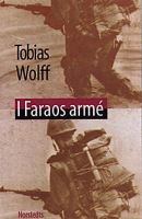 I Faraos armé : minnen från det förlorade kriget / Tobias Wolff ; översättning: Kerstin Gustafsson