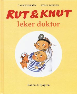 Rut & Knut leker doktor / av Carin Wirsén och Stina Wirsén