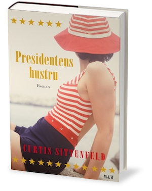 Presidentens hustru / Curtis Sittenfeld ; översättning: Gudrun Samuelsson