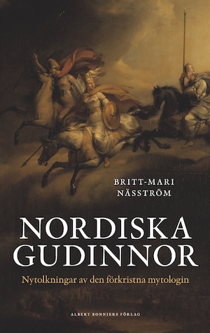 Nordiska gudinnor : nytolkningar av den förkristna mytologin / Britt-Mari Näsström