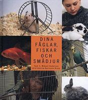 Dina fåglar, fiskar och smådjur / text: S. Mikael Anderson ; bild: Annica Karlsson Rixon ...