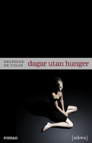 Dagar utan hunger / Delphine de Vigan ; översättning från franska: Maria Bodner Gröön