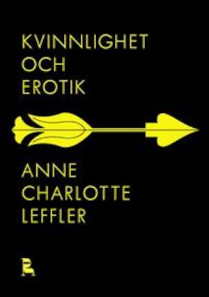 Kvinnlighet och erotik / Anne Charlotte Leffler
