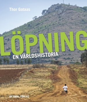 Löpning - en världshistoria / Thor Gotaas ; översättning av Elsie Formgren och Sten Sundström