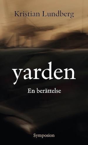 Yarden : en berättelse / Kristian Lundberg