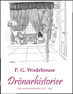 Drönarhistorier : hämtade från Bonniers novell magasin och Vecko-revyn 1931-1941 / P. G. Wodehouse ; [illustrationerna av Mauritz "Moje" Åslund ...]