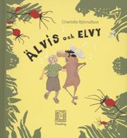 Älvis och Elvy : ett år i två liv / text och bild: Charlotta Björnulfson