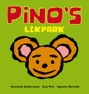 Pino's lekpark / Agneta Norelid, Eva Pils, Kenneth Andersson