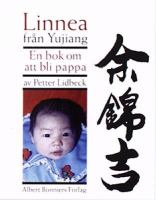 Linnea från Yujiang : en bok om att bli pappa / av Petter Lidbeck