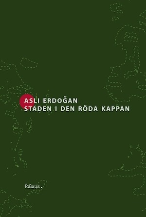 Staden i den röda kappan / Asli Erdoğan ; översättning från turkiskan av Ulla Lundström
