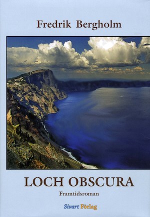 Loch Obscura : framtidsroman / Fredrik Bergholm