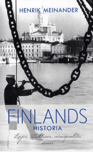 Finlands historia : linjer, strukturer, vändpunkter / Henrik Meinander