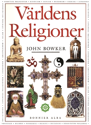 Världens religioner / John Bowker ; översättning: Lennart Dahl