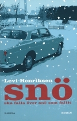 Snö ska falla över snö som fallit / Levi Henriksen ; översättning: Lotta Eklund