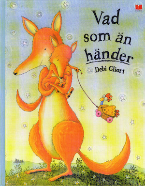 Vad som än händer / Debi Gliori ; svensk text: Lotta Olsson Anderberg