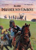 Bland indianer och cowboys / text: Ulf Sindt ; bild: Magnus Bard