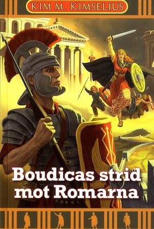 Boudicas strid mot romarna / Kim M. Kimselius