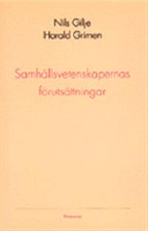 Samhällsvetenskapernas förutsättningar / Nils Gilje och Harald Grimen ; översättning: Sten Andersson