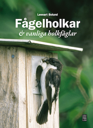 Fågelholkar & vanliga holkfåglar / Lennart Bolund ; [fotografier: Lennart Bolund ... ; teckningar: Anders Jeppsson]