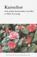 Kamelior och andra koreanska noveller / av Kim Yu-Jong ; utgiven av East-West Culture & Arts Center ; [översättning: Byung-Eun Choi och Gunnar Bergström]