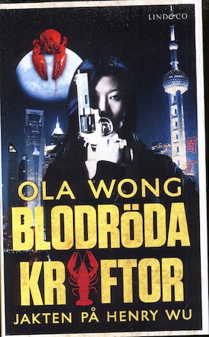 Blodröda kräftor : jakten på Henry Wu / Ola Wong