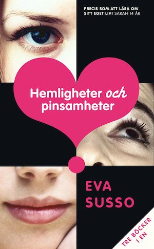 Hemligheter och pinsamheter : tre tjejer, tre kärlekshistorier, en bok / Eva Susso