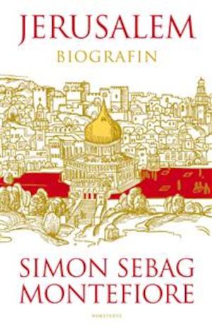 Jerusalem : biografin / Simon Sebag Montefiore ; översättning: Ulf Gyllenhak