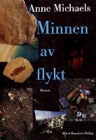 Minnen av flykt / Anne Michaels ; översättning av Rose-Marie Nielsen