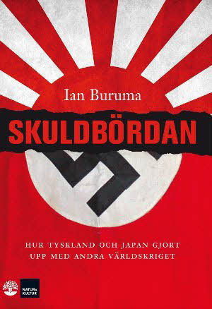 Skuldbördan : hur Tyskland och Japan gjort upp med andra världskriget / Ian Buruma ; översättning av Emeli André