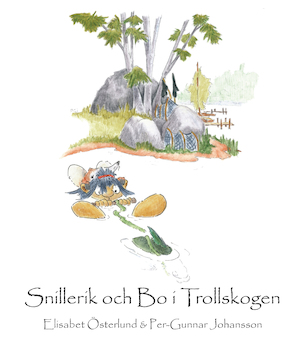 Snillerik och Bo i Trollskogen / Elisabet Österlund & Per-Gunnar Johansson
