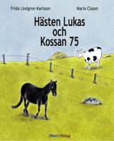 Hästen Lukas och Kossan 75 / Frida Lindgren Karlsson, Maria Clason