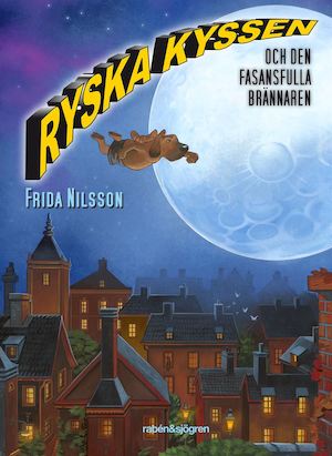 Ryska kyssen och den fasansfulla brännaren / Frida Nilsson ; illustrationer av Peter Bergting