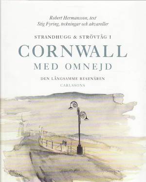 Strandhugg & strövtåg i Cornwall med omnejd / Robert Hermansson, text ; Stig Fyring, illustrationer