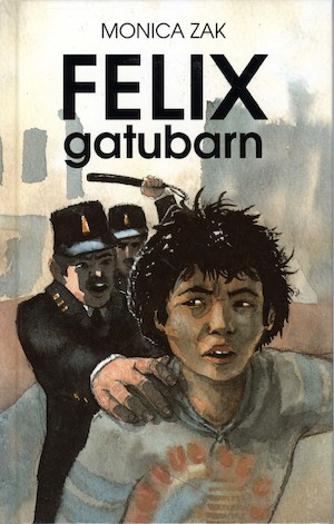 Felix, gatubarn / Monica Zak ; bilder av Bengt Arne Runnerström