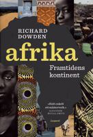 Afrika : framtidens kontinent / Richard Dowden ; översättning: Margareta Eklöf