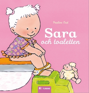Sara och toaletten / Pauline Oud ; översatt av Hanna Semerson