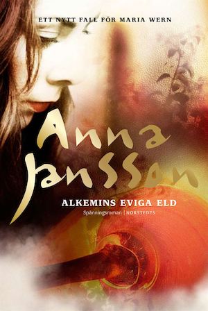 Alkemins eviga eld : [ett nytt fall för Maria Wern] : [spänningsroman] / Anna Jansson