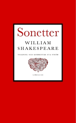 Sonetter / William Shakespeare ; i tolkning och med kommentarer av Eva Ström