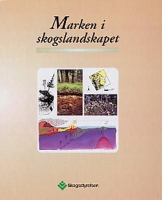 Marken i skogslandskapet / [författare: Per Angelstam ... ; redaktion: Hugo Minell, Bengt Pettersson] ; [illustratör: Martin Holmér]