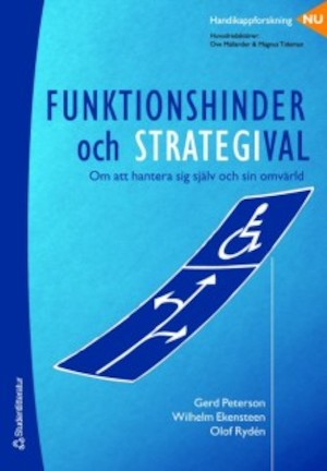 Funktionshinder och strategival : om att hantera sig själv och sin omvärld / Gerd Peterson, Vilhelm Ekensteen, Olof Rydén