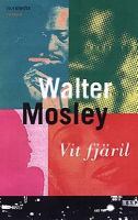 Vit fjäril / Walter Mosley ; översättning av Mats Gellerfelt