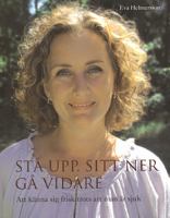 Stå upp, sitt ner, gå vidare : [att känna sig frisk trots att man är sjuk] : en bok / av Eva Helmersson