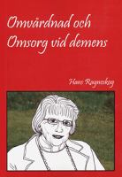 Omvårdnad och omsorg vid demens / Hans Ragneskog ; [illustratör: Lena Ragneskog]