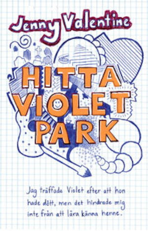 Hitta Violet Park / Jenny Valentine ; översättning: Helena Ridelberg